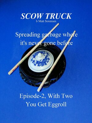 cover image of Scow Truck, Episode-2; WithTwo You Get Eggroll